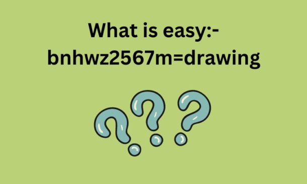 What is easy:-bnhwz2567m=drawing