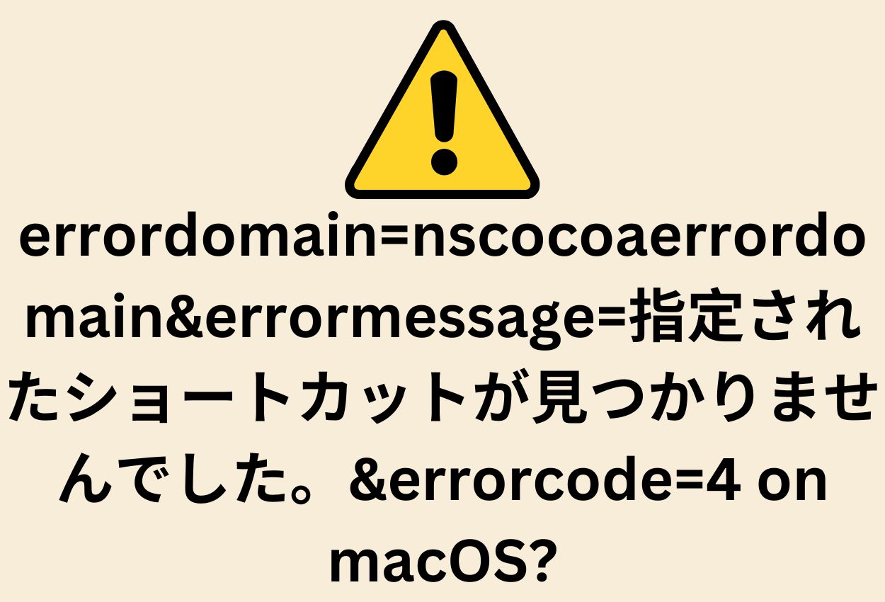 Errordomain=nscocoaerrordomain&errormessage=指定されたショートカットが見つかりませんでした。&errorcode=4 on macOS?